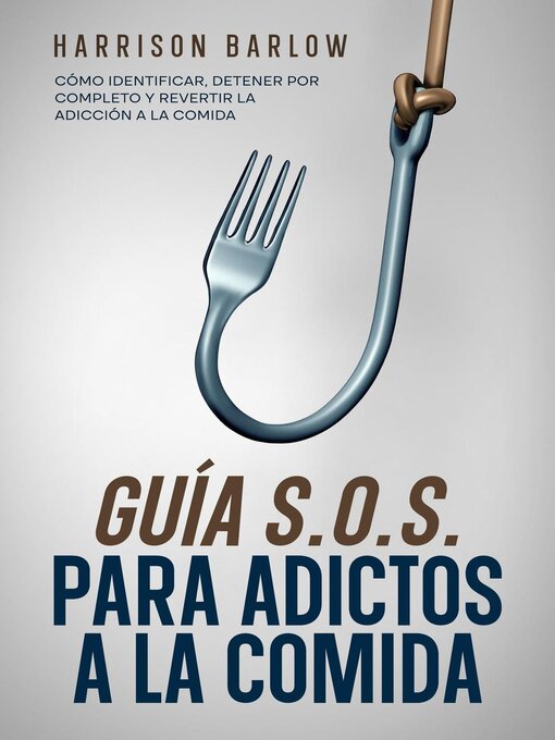 Title details for Guía S.O.S. para Adictos a la Comida by Harrison Barlow - Wait list